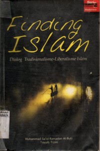 Finding Islam : Dialog Tradisional Liberalisme Islam